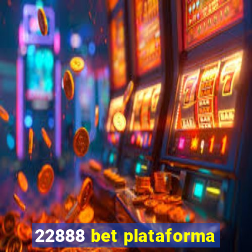 22888 bet plataforma